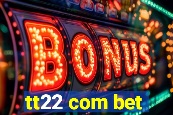 tt22 com bet